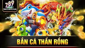 Bắn cá thần rồng 789club