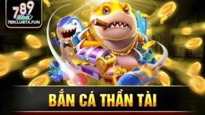 Bắn cá thần tài 789club